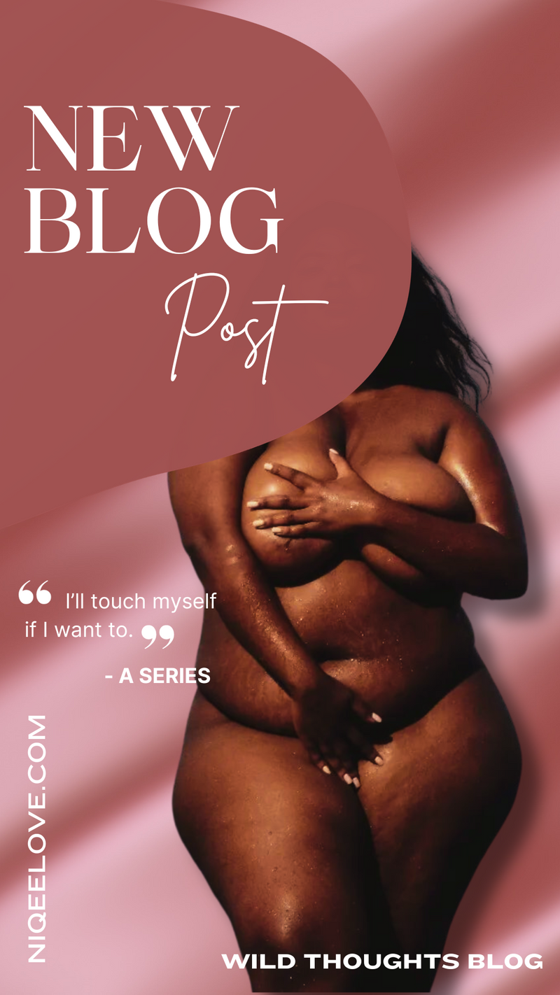 New Blog Post! Introducing the series, "I'LL TOUCH MYSELF IF I WANT TO"